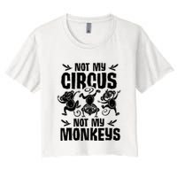 Not My Circus Not My Monkeys Saying Animal Lover Monkey Crop Top