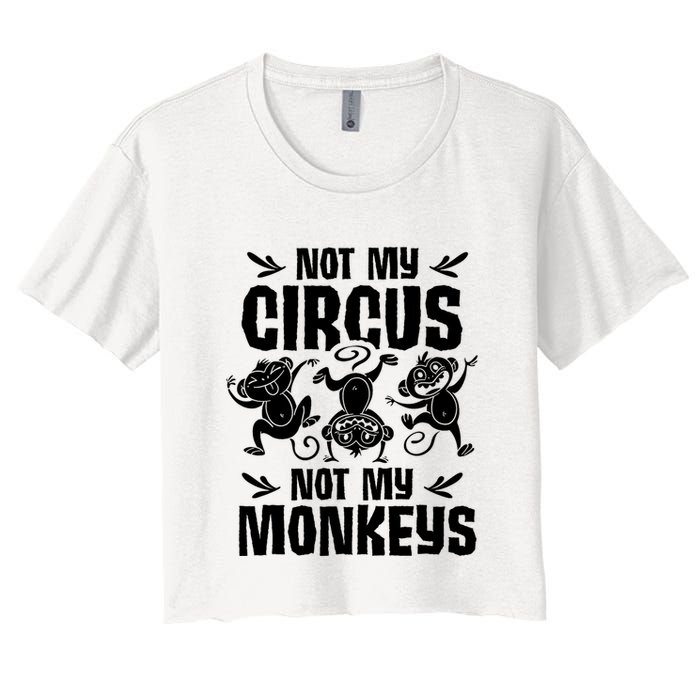 Not My Circus Not My Monkeys Saying Animal Lover Monkey Crop Top