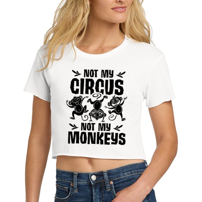 Not My Circus Not My Monkeys Saying Animal Lover Monkey Crop Top