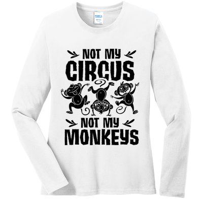 Not My Circus Not My Monkeys Saying Animal Lover Monkey Ladies Long Sleeve Shirt
