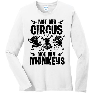 Not My Circus Not My Monkeys Saying Animal Lover Monkey Ladies Long Sleeve Shirt