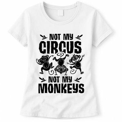 Not My Circus Not My Monkeys Saying Animal Lover Monkey Womens T-Shirt