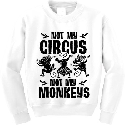 Not My Circus Not My Monkeys Saying Animal Lover Monkey Kids Sweatshirt