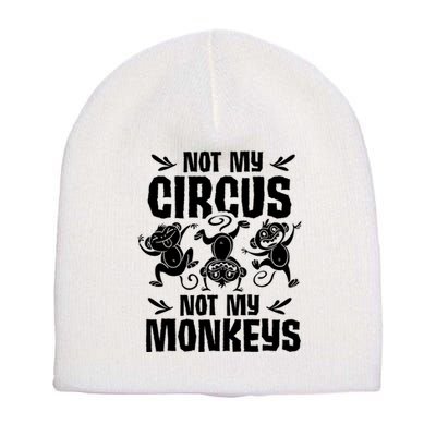 Not My Circus Not My Monkeys Saying Animal Lover Monkey Short Acrylic Beanie