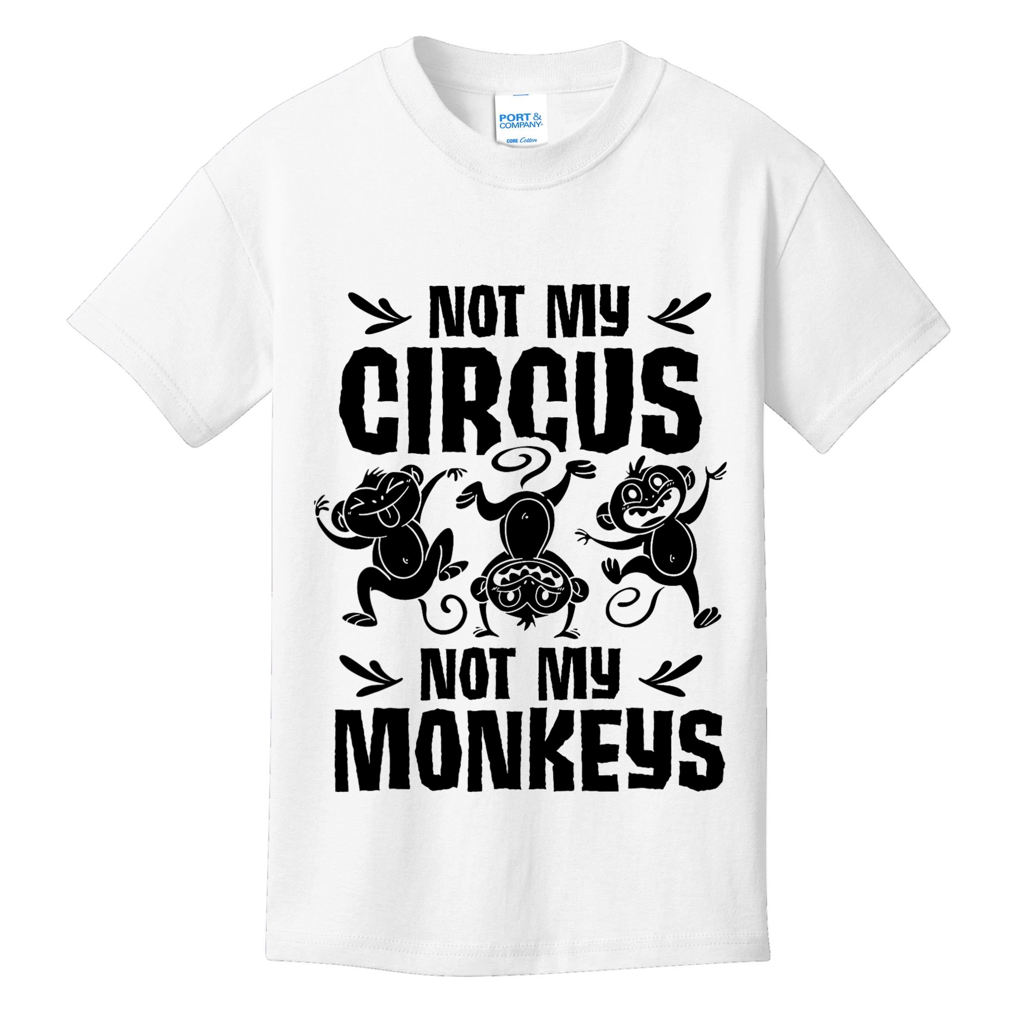 Not My Circus Not My Monkeys Saying Animal Lover Monkey Kids T-Shirt