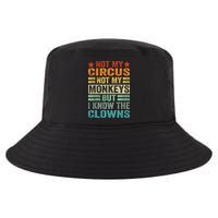 Not My Circus Not My Monkeys But I Know The Clowns Cool Comfort Performance Bucket Hat
