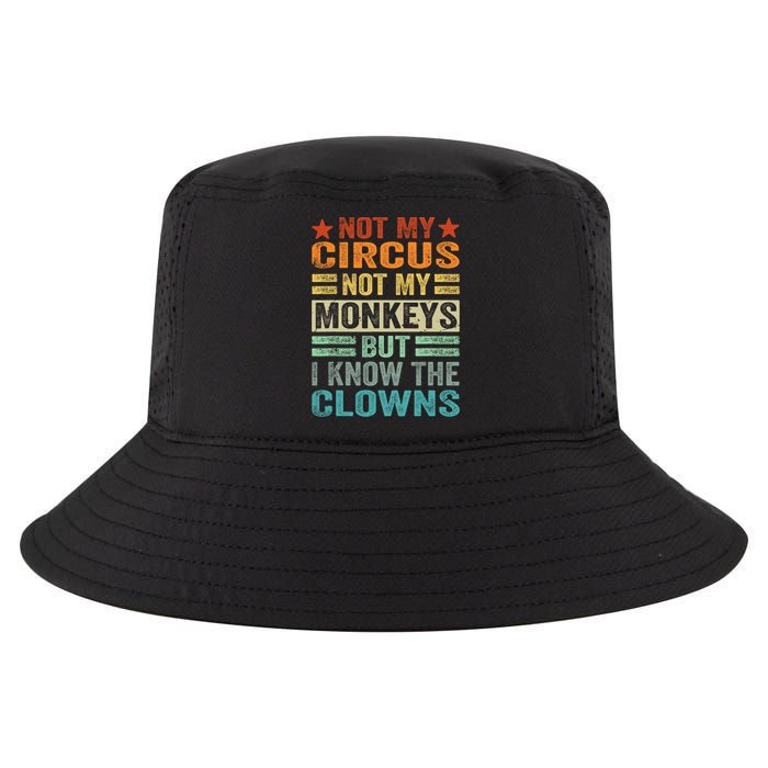 Not My Circus Not My Monkeys But I Know The Clowns Cool Comfort Performance Bucket Hat