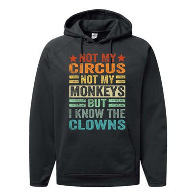 Not My Circus Not My Monkeys But I Know The Clowns Performance Fleece Hoodie