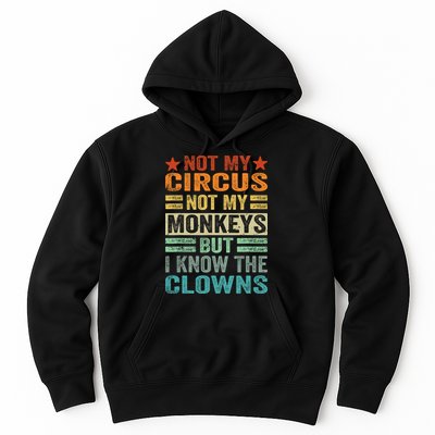 Not My Circus Not My Monkeys But I Know The Clowns Hoodie