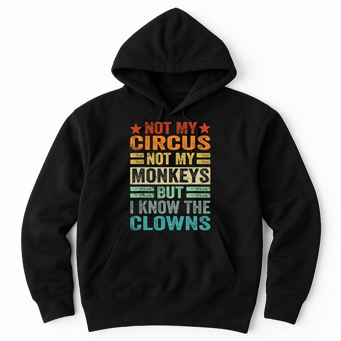 Not My Circus Not My Monkeys But I Know The Clowns Hoodie