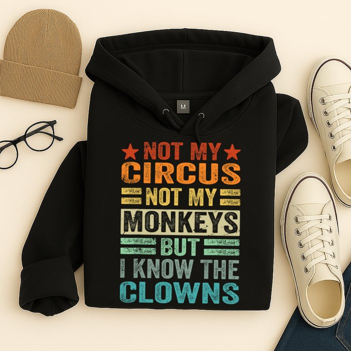 Not My Circus Not My Monkeys But I Know The Clowns Hoodie