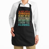 Not My Circus Not My Monkeys But I Know The Clowns Apron
