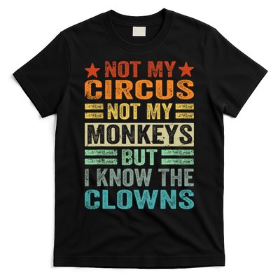 Not My Circus Not My Monkeys But I Know The Clowns T-Shirt
