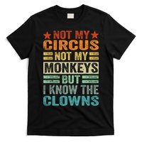 Not My Circus Not My Monkeys But I Know The Clowns T-Shirt