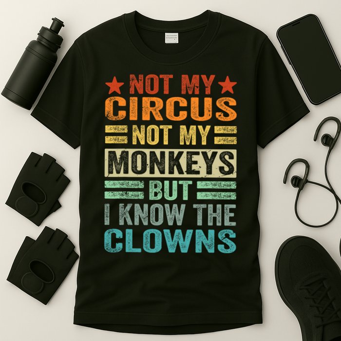 Not My Circus Not My Monkeys But I Know The Clowns T-Shirt