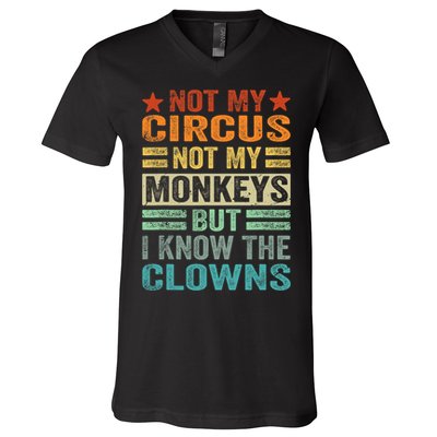 Not My Circus Not My Monkeys But I Know The Clowns V-Neck T-Shirt