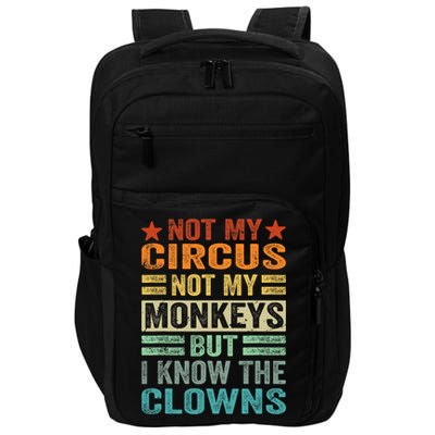 Not My Circus Not My Monkeys But I Know The Clowns Impact Tech Backpack