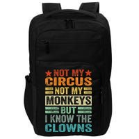 Not My Circus Not My Monkeys But I Know The Clowns Impact Tech Backpack