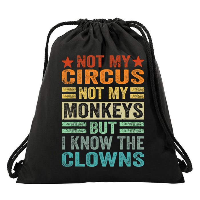 Not My Circus Not My Monkeys But I Know The Clowns Drawstring Bag