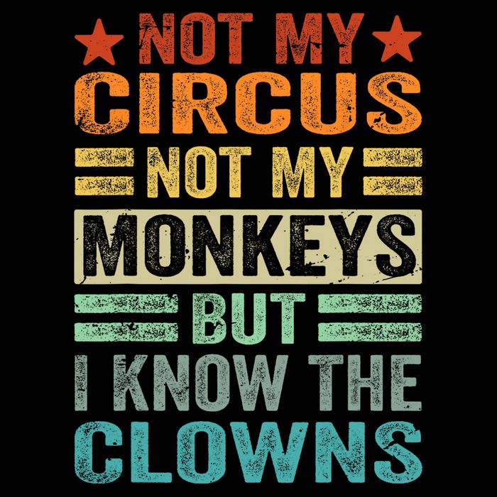 Not My Circus Not My Monkeys But I Know The Clowns Drawstring Bag