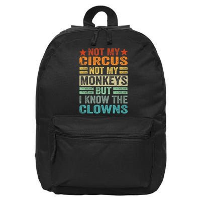 Not My Circus Not My Monkeys But I Know The Clowns 16 in Basic Backpack