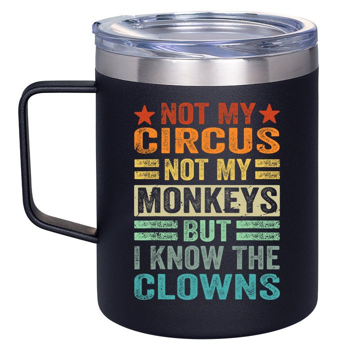 Not My Circus Not My Monkeys But I Know The Clowns 12oz Stainless Steel Coffee Mug