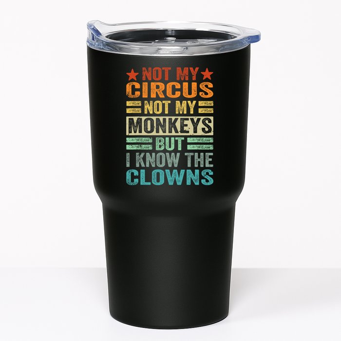 Not My Circus Not My Monkeys But I Know The Clowns Tumbler