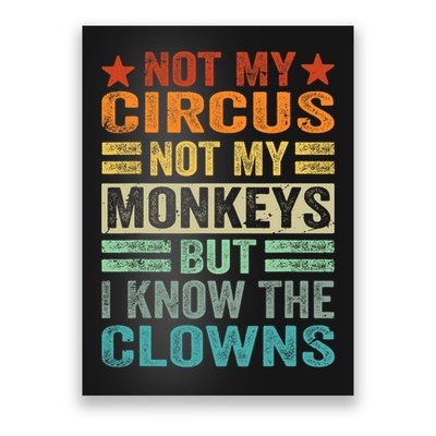 Not My Circus Not My Monkeys But I Know The Clowns Poster
