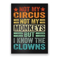 Not My Circus Not My Monkeys But I Know The Clowns Poster