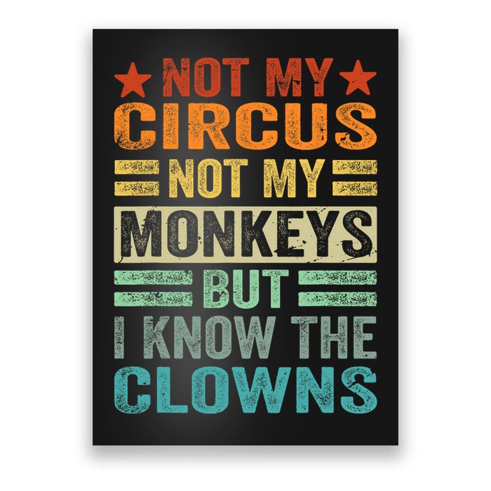 Not My Circus Not My Monkeys But I Know The Clowns Poster