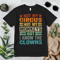 Not My Circus Not My Monkeys But I Know The Clowns Premium T-Shirt