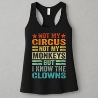 Not My Circus Not My Monkeys But I Know The Clowns Womens Tank Top