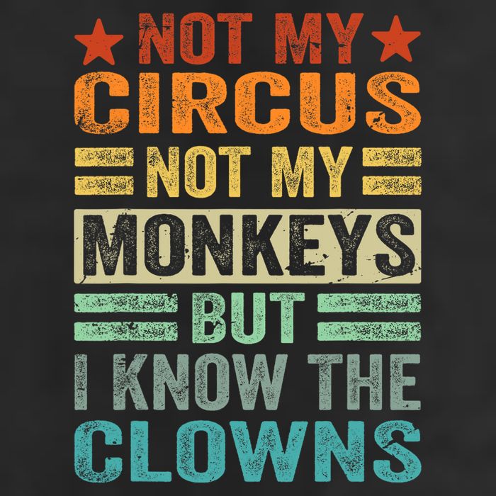 Not My Circus Not My Monkeys But I Know The Clowns Trucker Hat
