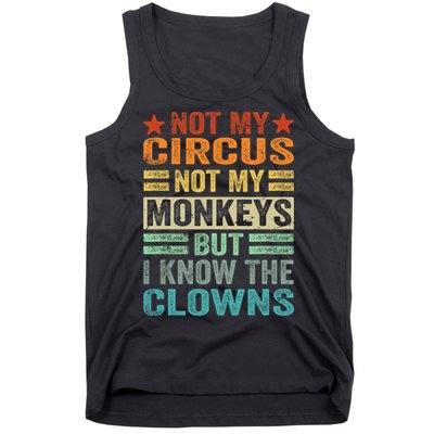 Not My Circus Not My Monkeys But I Know The Clowns Tank Top