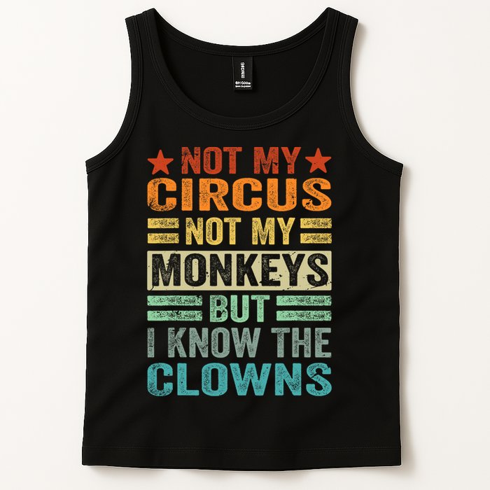 Not My Circus Not My Monkeys But I Know The Clowns Tank Top