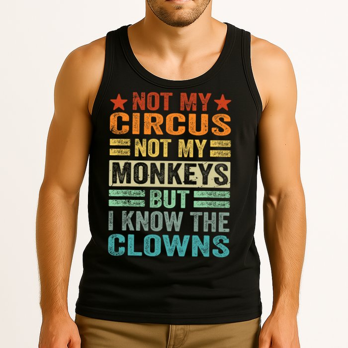 Not My Circus Not My Monkeys But I Know The Clowns Tank Top