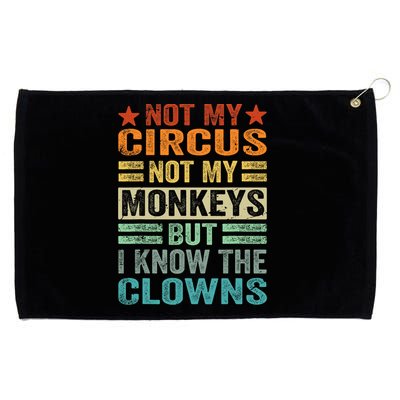 Not My Circus Not My Monkeys But I Know The Clowns Grommeted Golf Towel