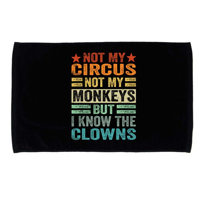 Not My Circus Not My Monkeys But I Know The Clowns Microfiber Hand Towel