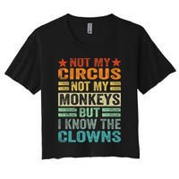 Not My Circus Not My Monkeys But I Know The Clowns Crop Top