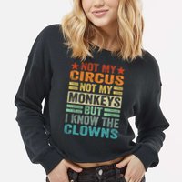 Not My Circus Not My Monkeys But I Know The Clowns Cropped Pullover Crew