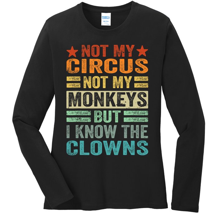 Not My Circus Not My Monkeys But I Know The Clowns Ladies Long Sleeve Shirt