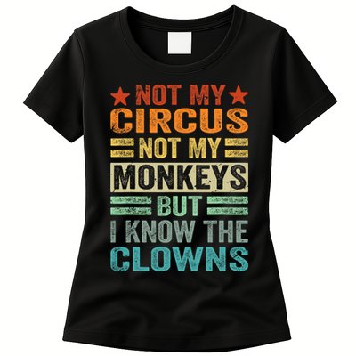 Not My Circus Not My Monkeys But I Know The Clowns Womens T-Shirt