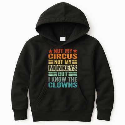 Not My Circus Not My Monkeys But I Know The Clowns Kids Hoodie