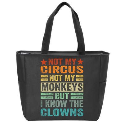 Not My Circus Not My Monkeys But I Know The Clowns Zip Tote Bag