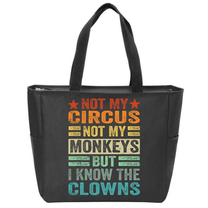 Not My Circus Not My Monkeys But I Know The Clowns Zip Tote Bag