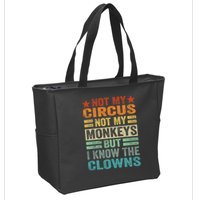 Not My Circus Not My Monkeys But I Know The Clowns Zip Tote Bag