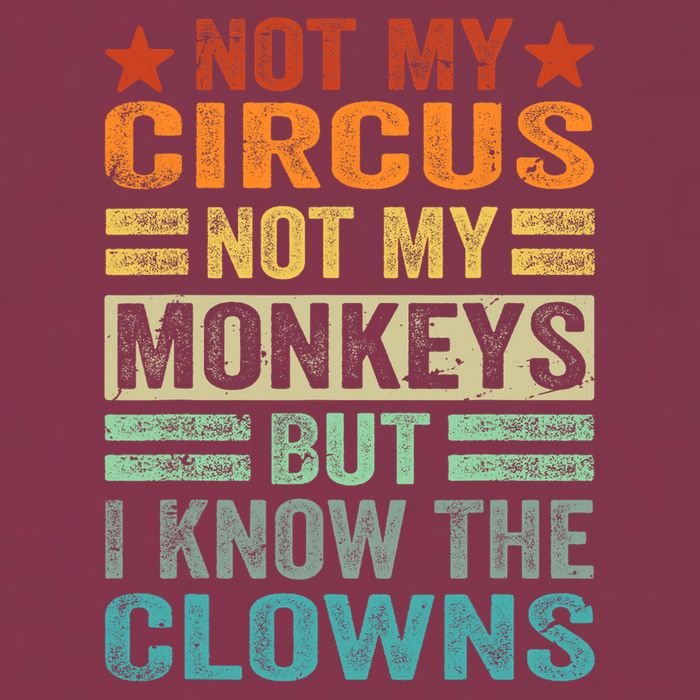 Not My Circus Not My Monkeys But I Know The Clowns 16oz Travel Tumbler