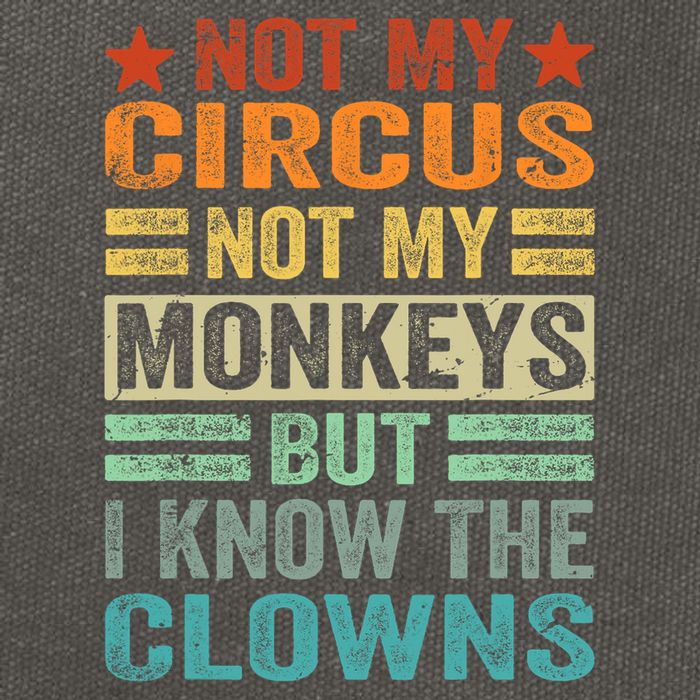 Not My Circus Not My Monkeys But I Know The Clowns Cotton Canvas Backpack