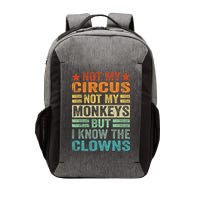 Not My Circus Not My Monkeys But I Know The Clowns Vector Backpack