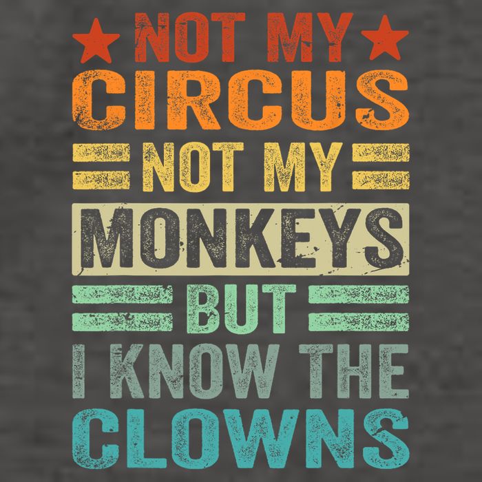 Not My Circus Not My Monkeys But I Know The Clowns Vector Backpack